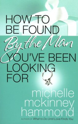 How to Be Found by the Man You've Been Looking For PB - Michelle McKinney Hammond